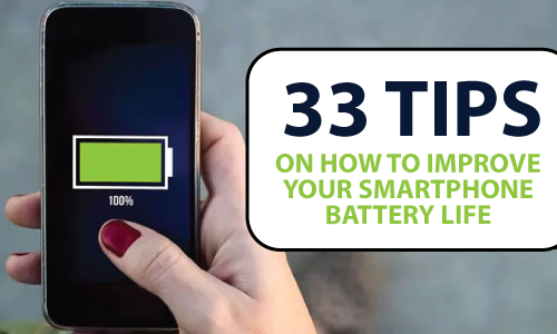 33 Tips on How to Improve Your Smartphone Battery Life