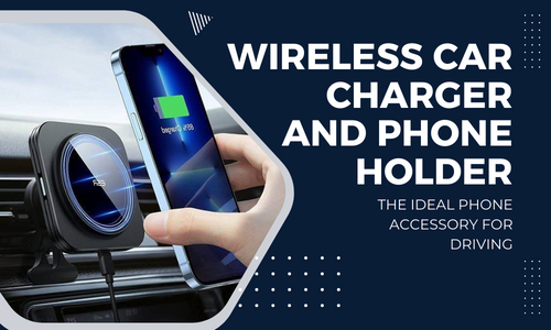 Best Wireless Car Charger and Phone Holder