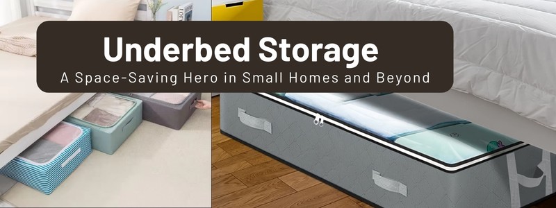 Underbed Storage A Space-Saving Hero in Small Homes and Beyond